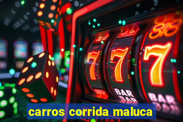 carros corrida maluca